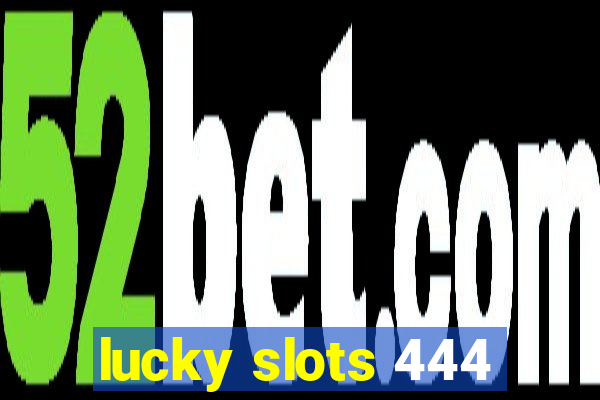 lucky slots 444